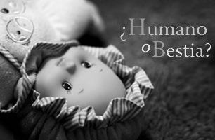 ¿Humano o bestia?